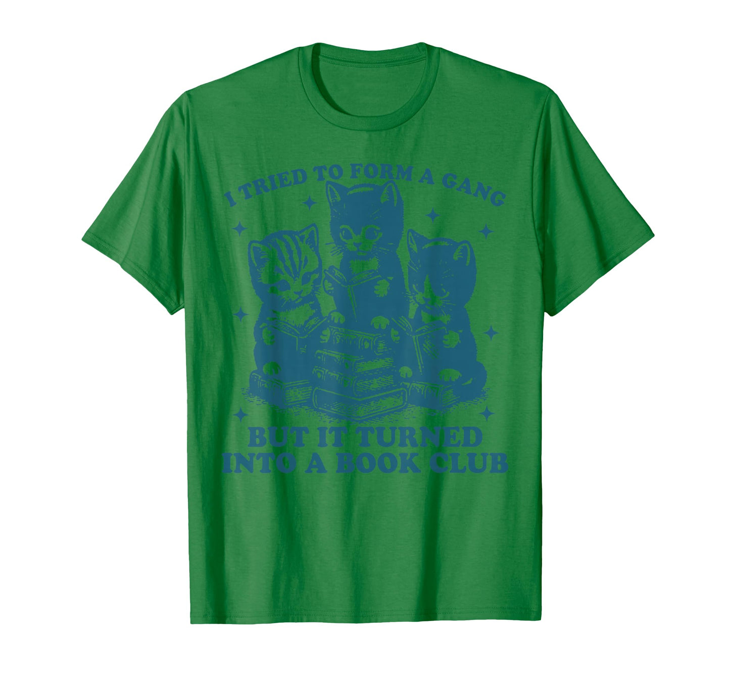 Cat I Tried To Form A Gang But It Turned Into A Book Club T-Shirt