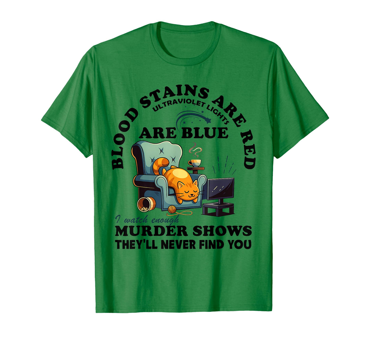 Blood Stains Are Red Ultraviolet Lights Are Blue I Watch Cat T-Shirt
