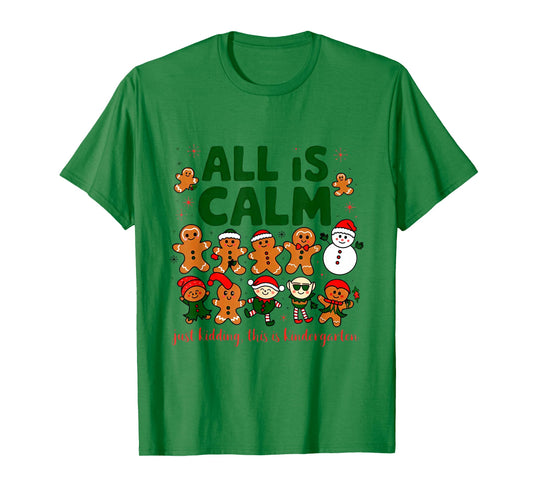 All is Calm Just Kidding This is Kindergarten Christmas T-Shirt