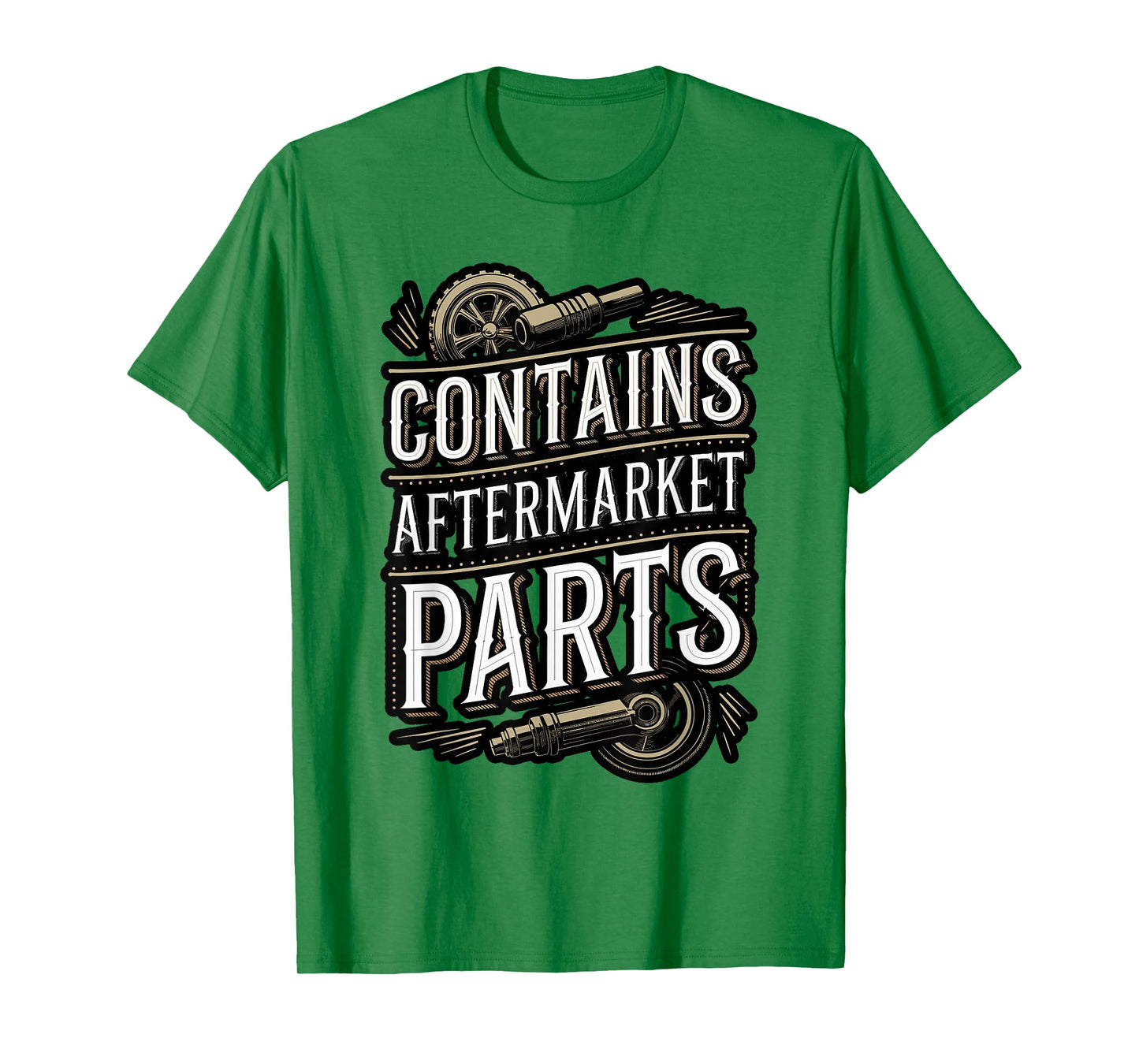 Contains Aftermarket Parts Funny Quote T-Shirt