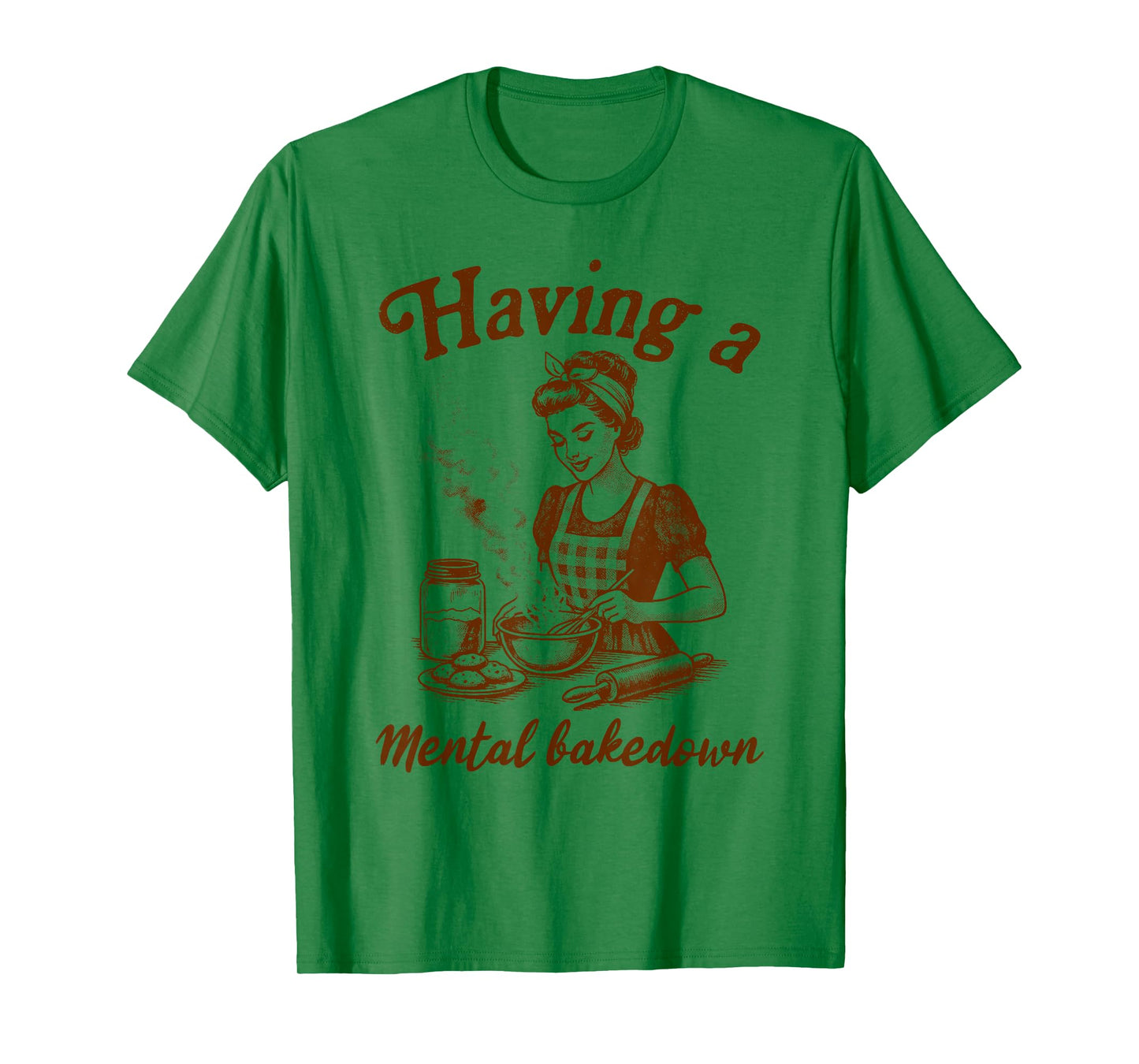 Baking Lover Baker Life Sourdough Having A Mental Bakedown T-Shirt