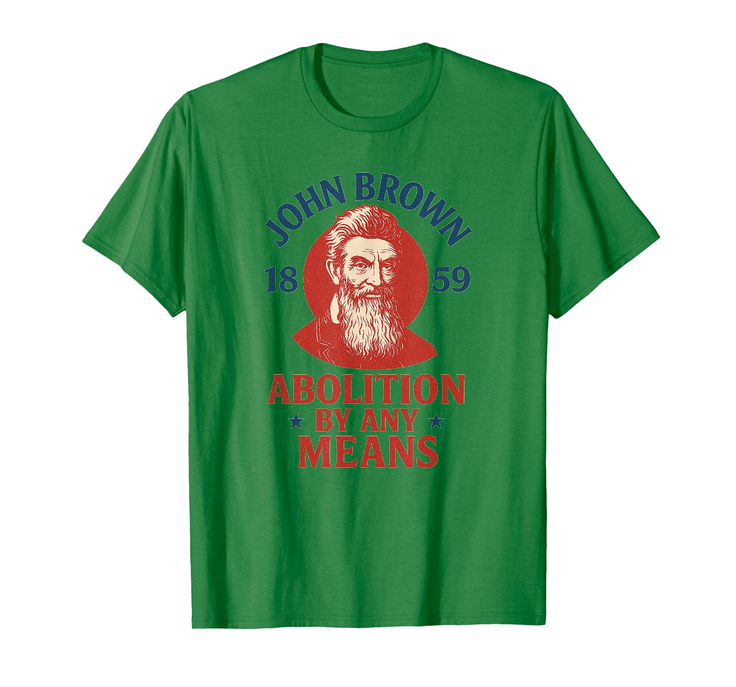John Brown Abolition by Any Means 1859 History T-Shirt
