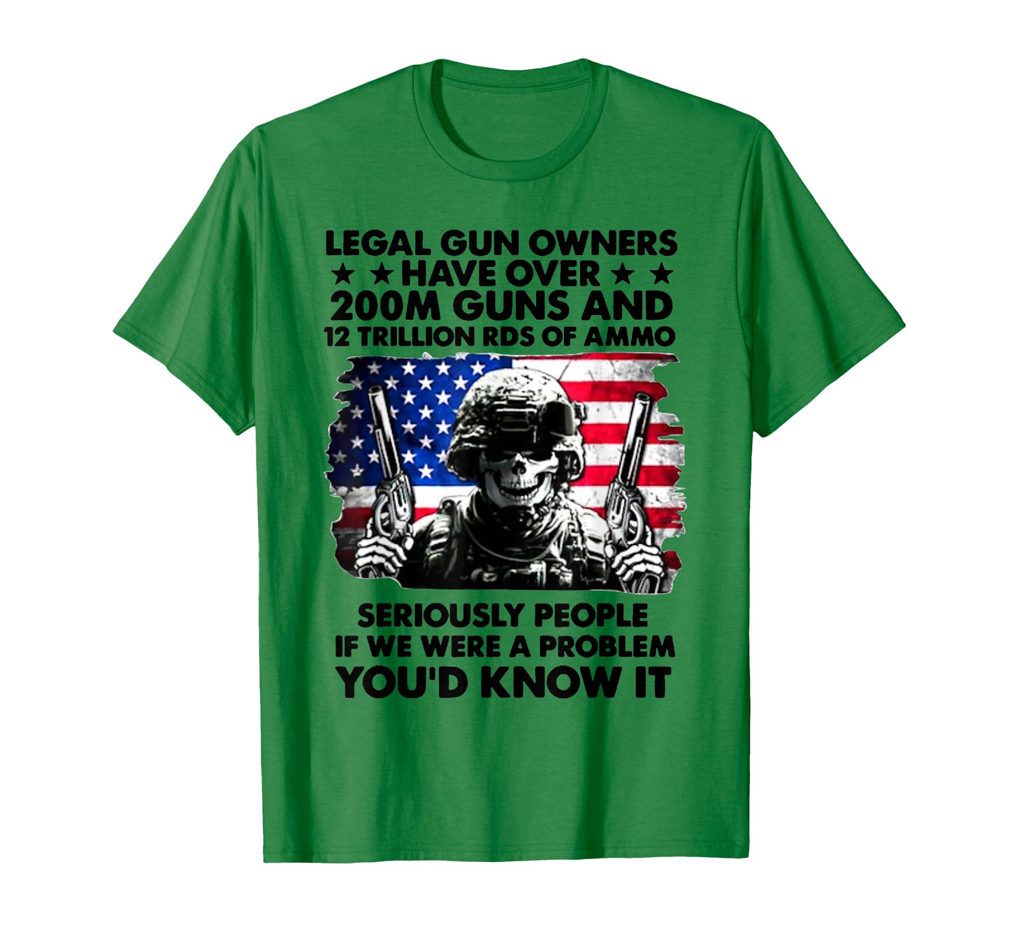 Legal Gun Owners Have Over 200m Guns and 12 Trillion RDS T-Shirt