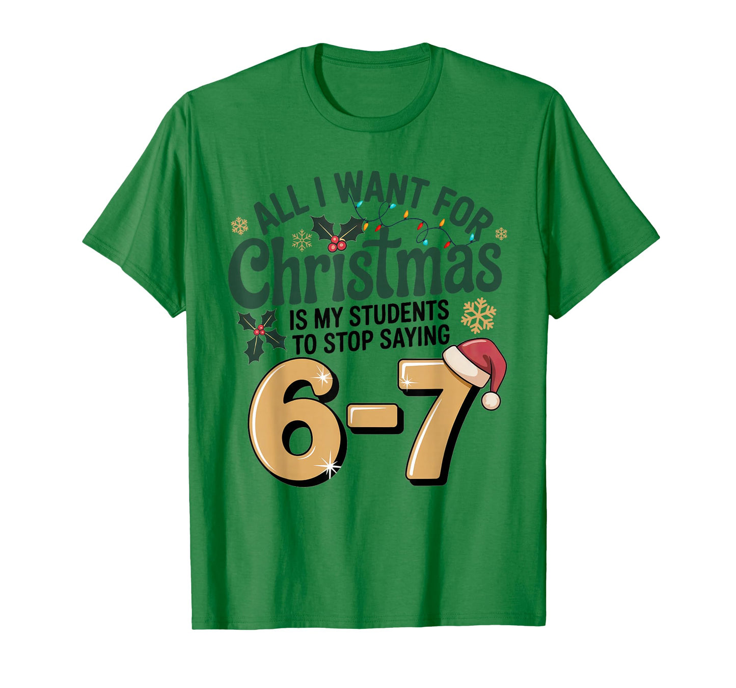 Students Saying 6-7 67 Six Seven Funny Teacher Christmas T-Shirt