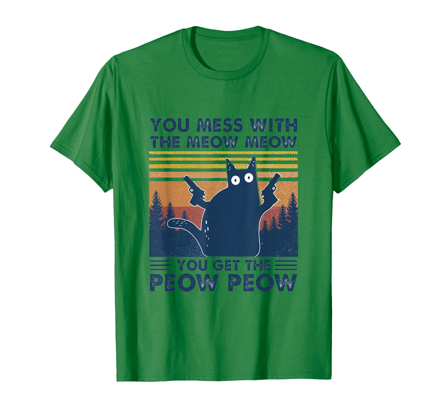 You Mess With Meow You Get The Peow - Funny Cat Pew Pew T-Shirt