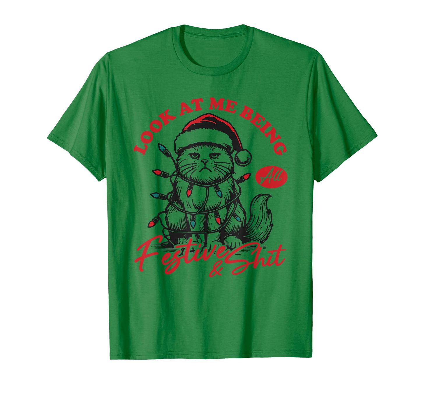 Look at Me Being All Festive and Shits Funny Cat Xmas T-Shirt