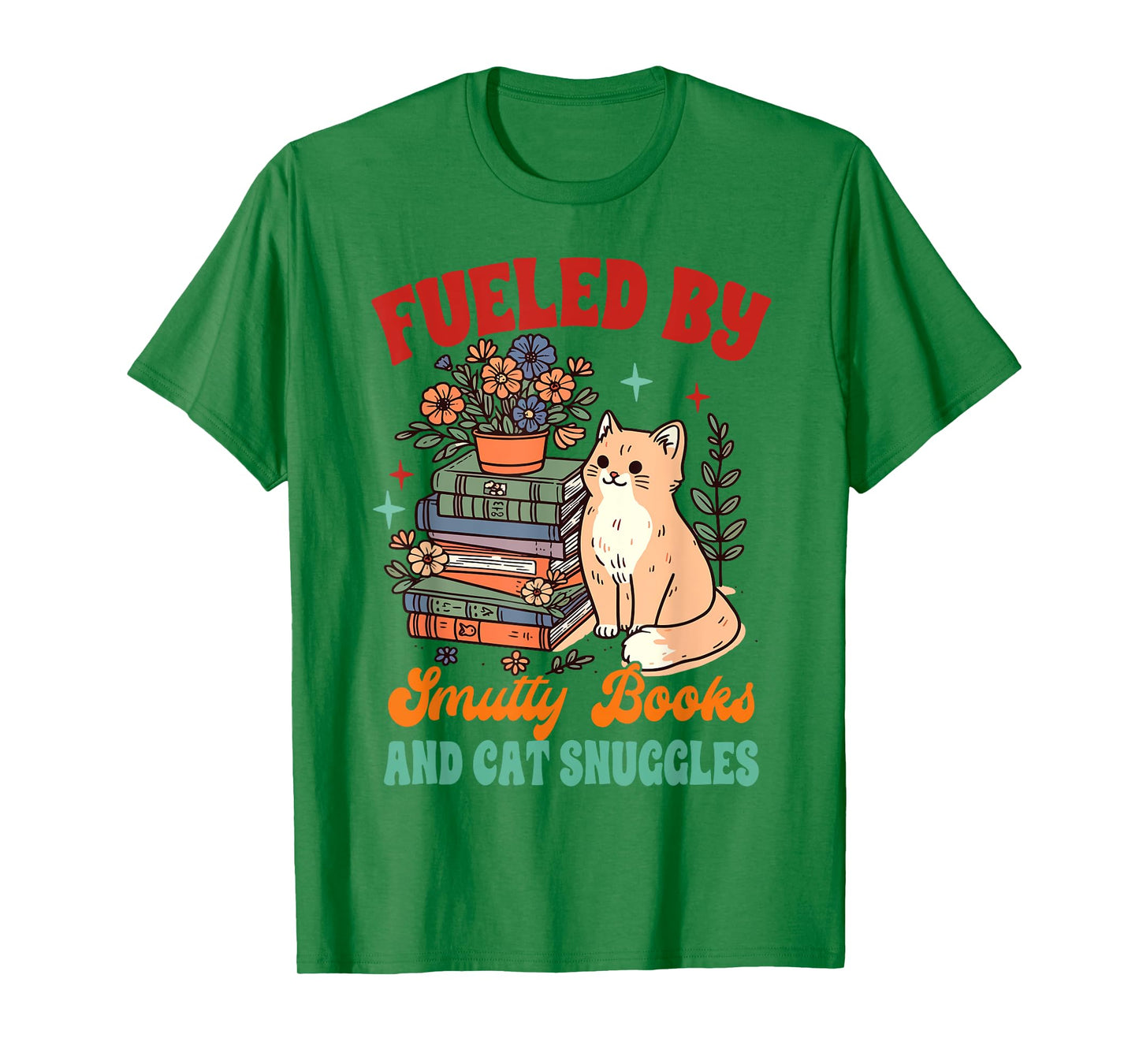 Smut Reader Cat Lover Fueled By Smutty Books & Cat Snuggles T-Shirt for Men Women