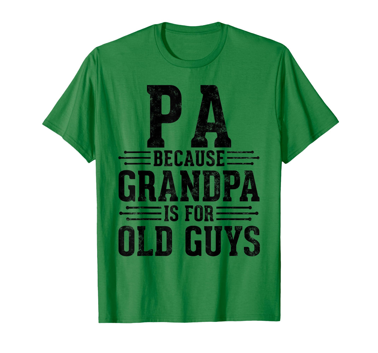 Pa Because Grandpa is for Old Guys Father’s Day for Grandpa T-Shirt