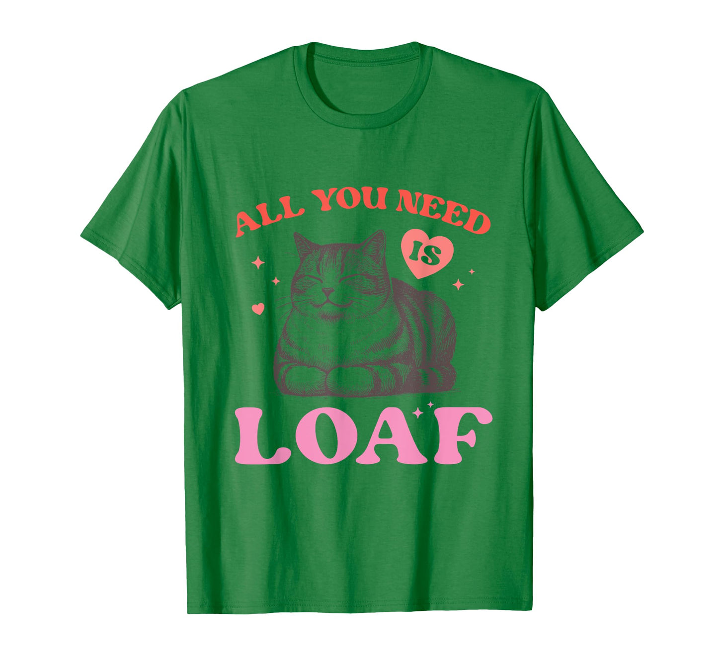 Funny Cat Meme All You Need Is Loaf Cute Retro Cat Men Women T-Shirt