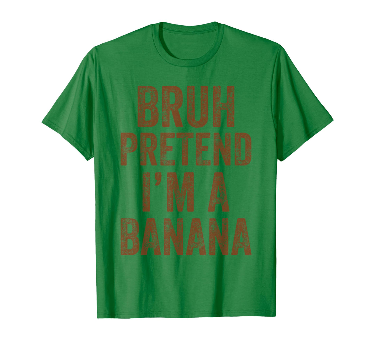 Halloween Bruh Pretend I'm A Banana Costume Women Kids Men T-Shirt