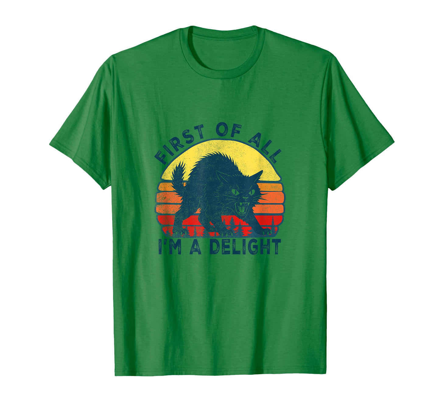First Of All I'm A Delight Sarcastic Angry Cat T-Shirt