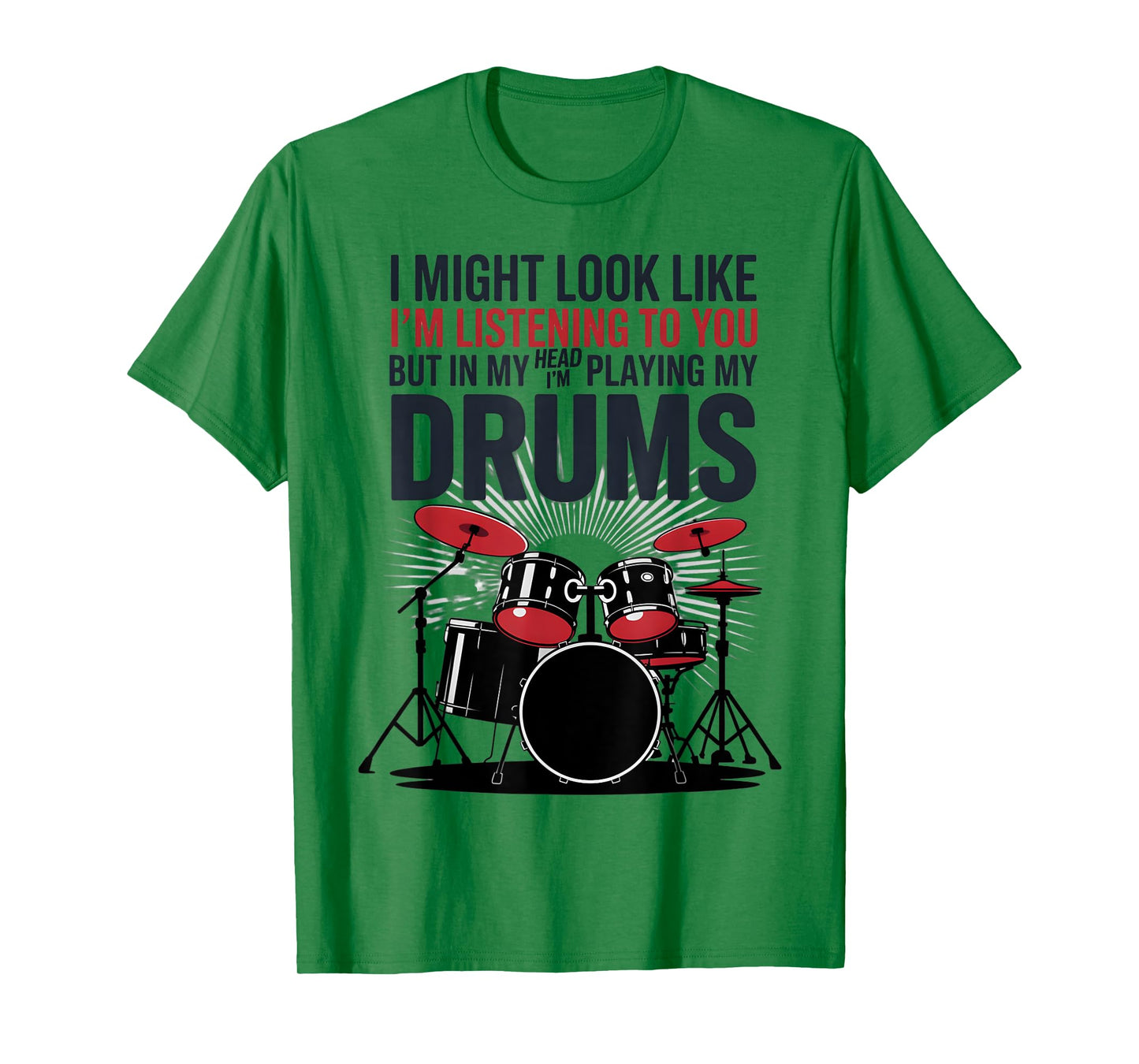 I Might Look Like Im Listening To You But In My Head Drumset T-Shirt