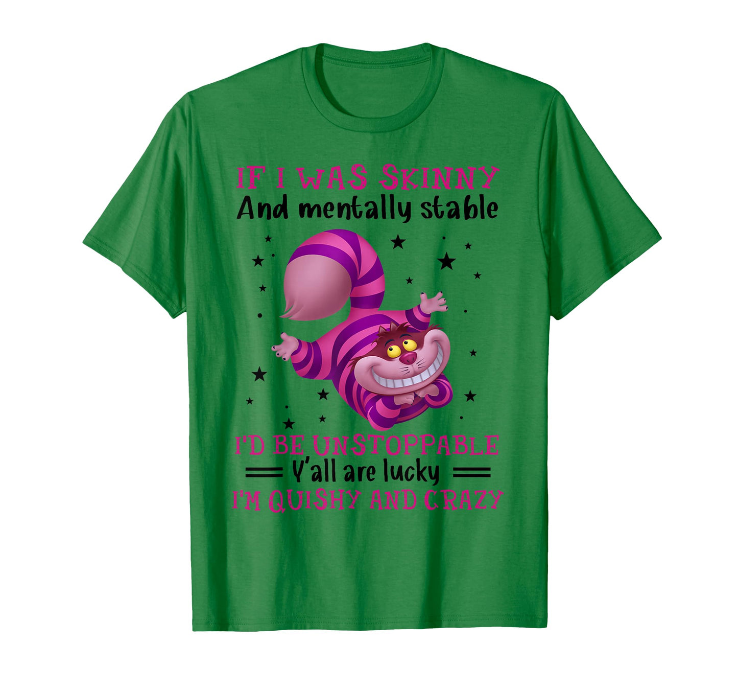 If I Was Skinny And Mentally Stable I’d Be Unstoppable Y’all T-Shirt