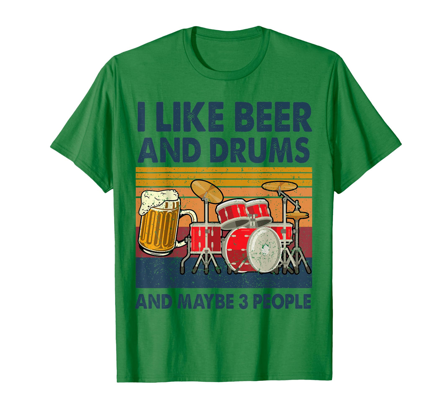 I Like Beer And Drums And Maybe 3 People Funny Drummer Gift T-Shirt