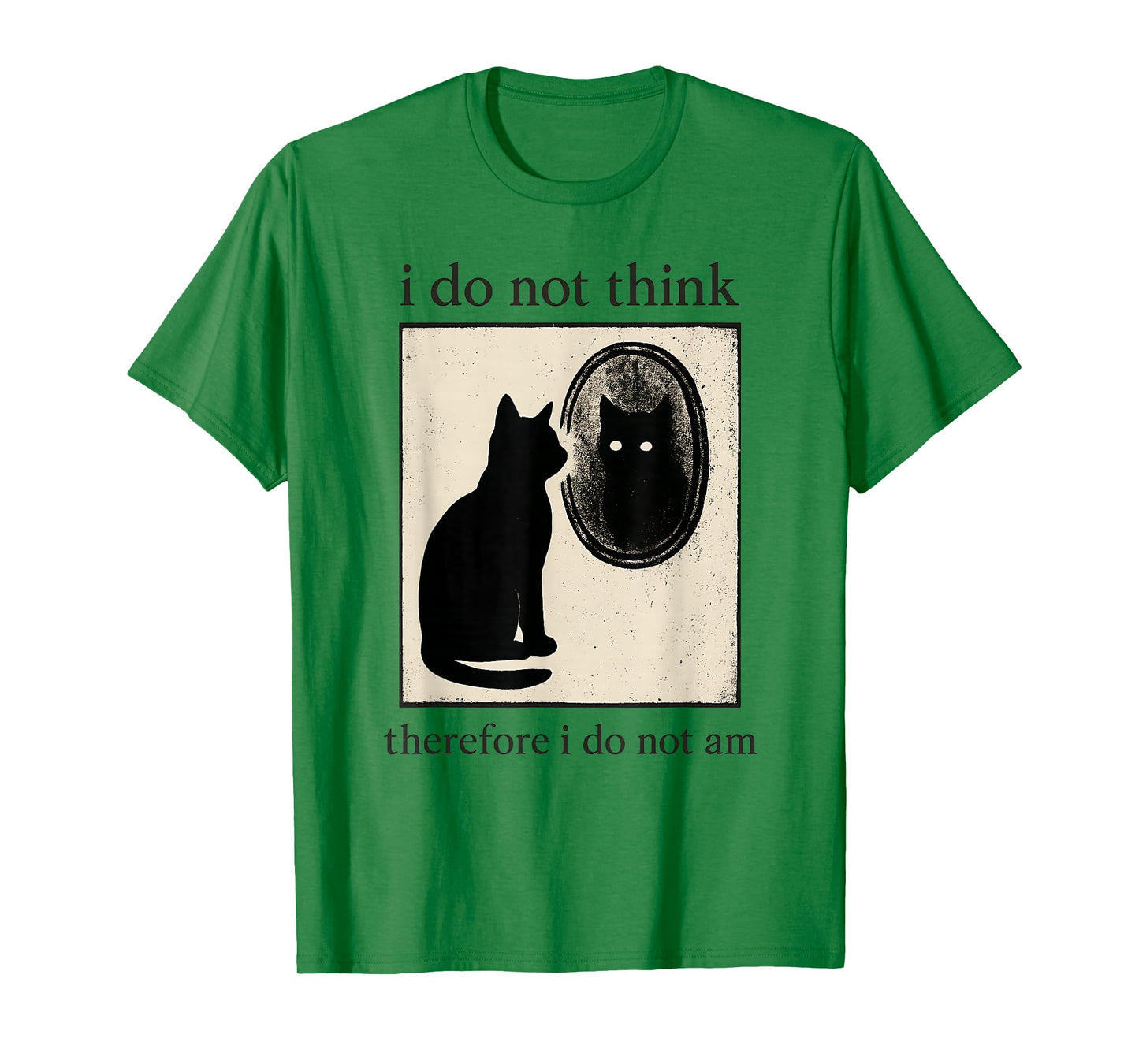 Funny I Do Not Think Therefore I Do Not Am Cat Meme T-Shirt