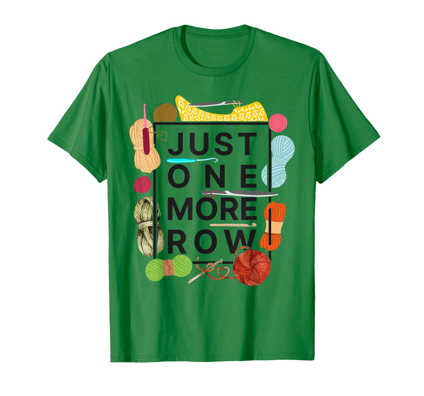 Crocheting Knitting Just One More Row T-Shirt
