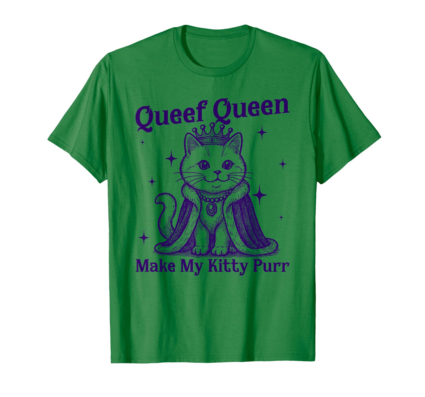 Inappropriate Funny Cat Queef Queen Make My Kitty Purr T-Shirt