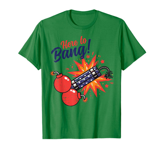 4th of July Here to Bang Firecracker Funny Humor Patriot Men T-Shirt