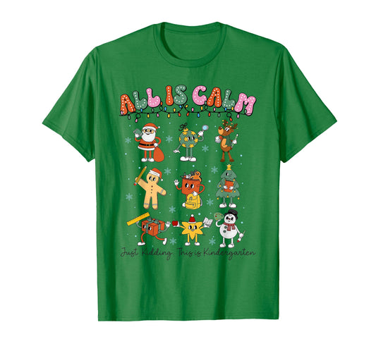 All is Calm Kindergarten Teacher Christmas Teach Merry Xmas T-Shirt