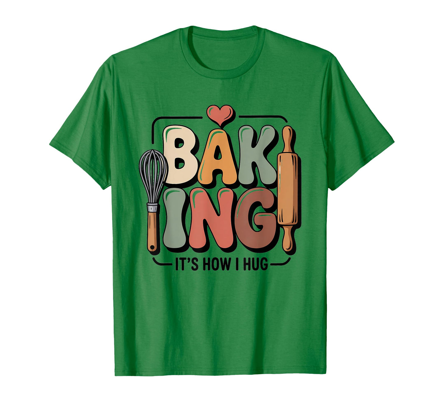 Baking It’s How I Hug Funny Baker Pun Quote T-Shirt