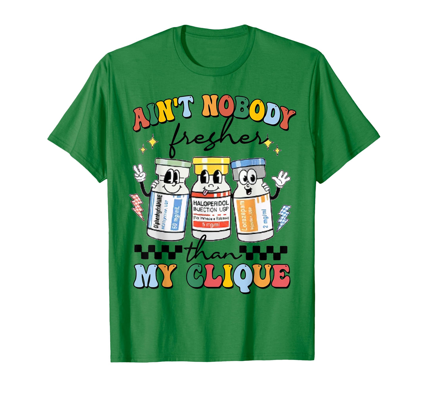 Ain't Nobody Fresher Than My Cliqu3, Benadryl Haldol Ativan T-Shirt