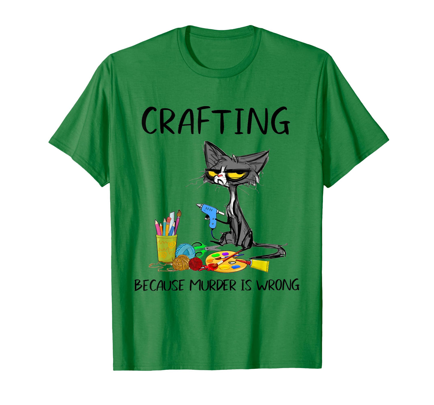 Crafting Because Murder is Wrong Crafting Cat T-Shirt