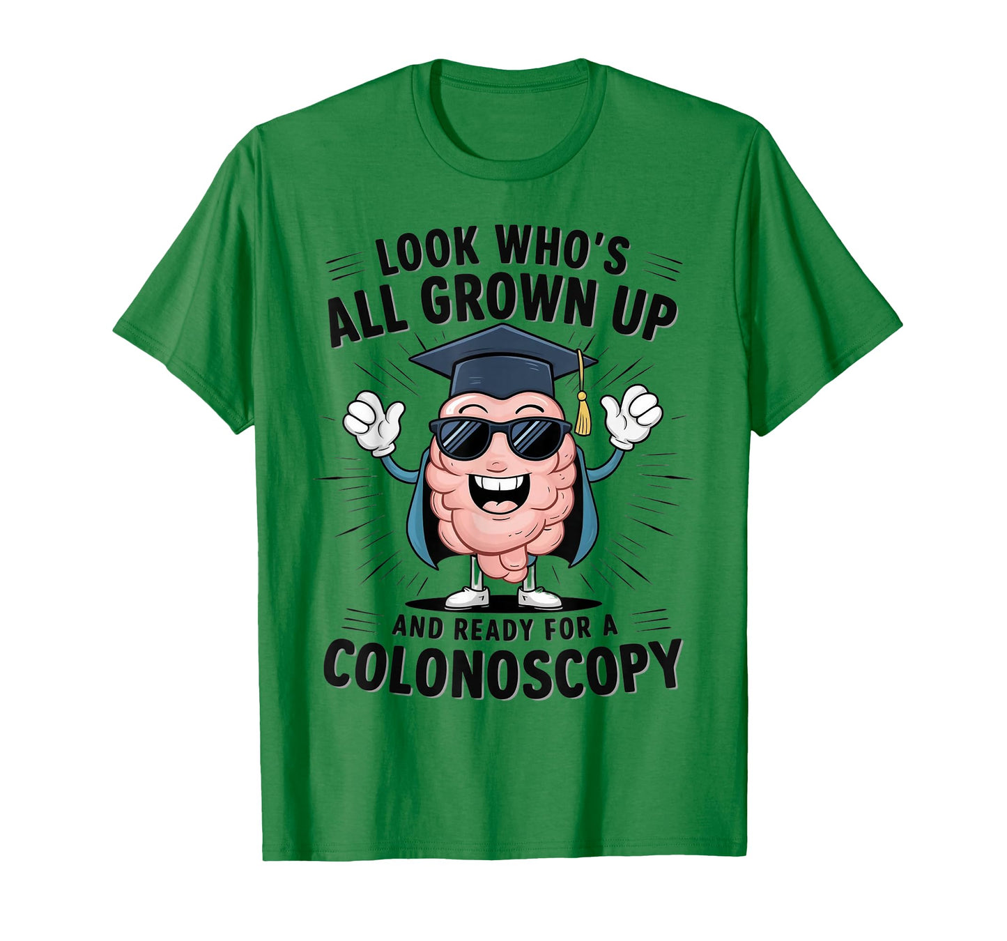 Colon Look Who's All Grown Up And Ready For A Colonoscopy T-Shirt