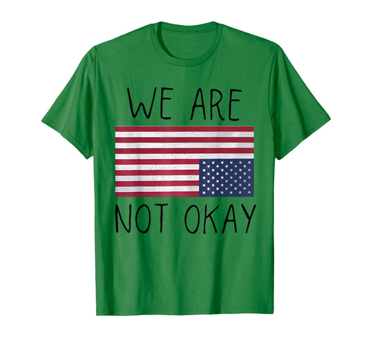 We are Not Ok USA Flag Upside Down Patriotic Saying Quote T-Shirt