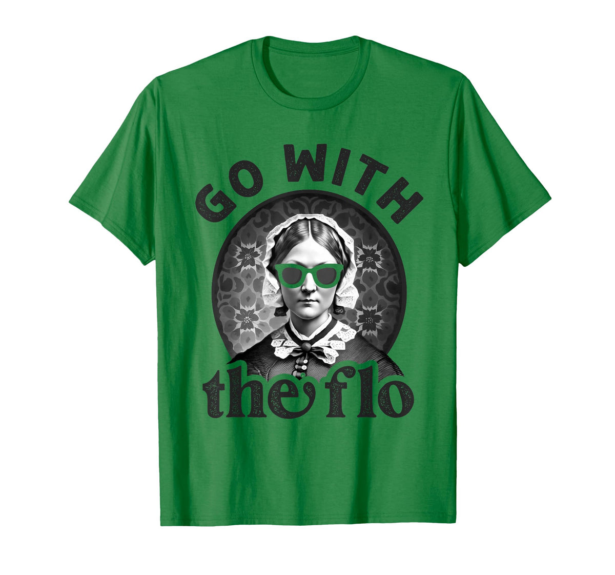 Womens History Nurse Florence Nightingale Go With The Flo T-Shirt