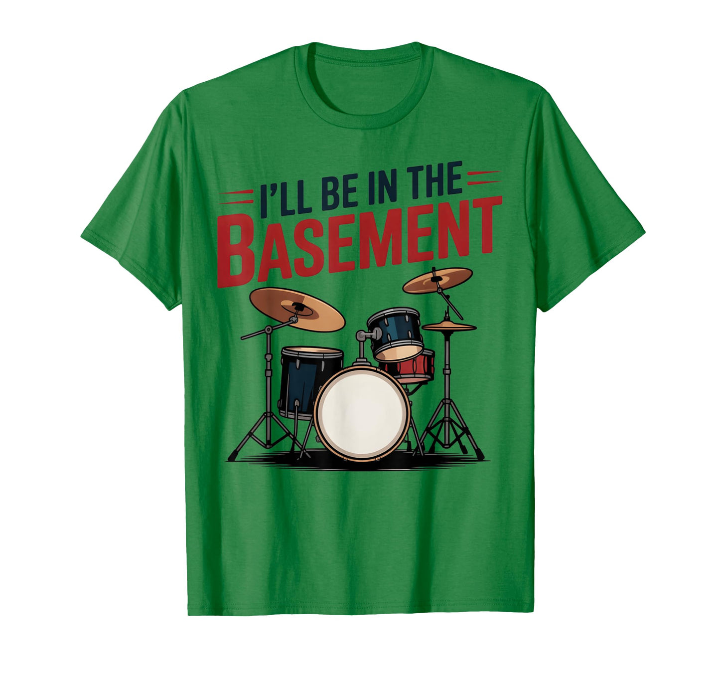 Drum Set Drum Drummer Drumming Funny I'll Be in The Basement T-Shirt