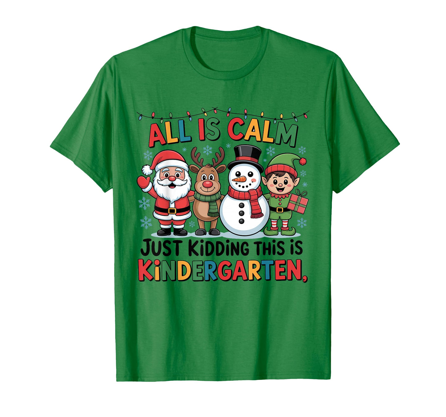 All is Calm Funny Xmas Kindergarten Christmas Season Teacher T-Shirt