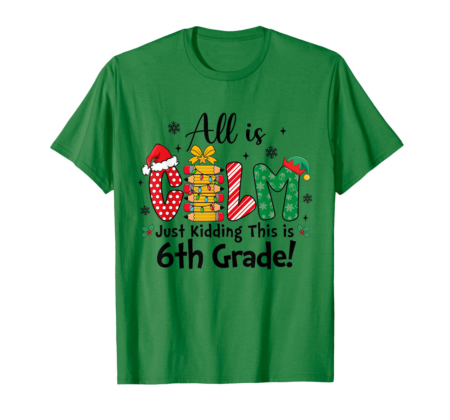 Funny Christmas All is Calm Just Kidding This is 6th Grade T-Shirt