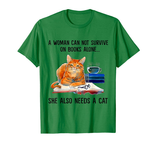 A Woman Cannot Survive On Books Alone She Also Needs Cats T-Shirt