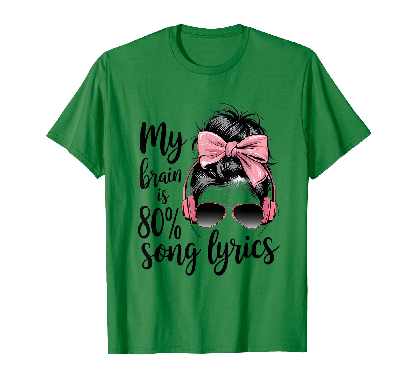 Cool Messy Bun Music Lover Life, My Brain is 80% Song Lyrics T-Shirt