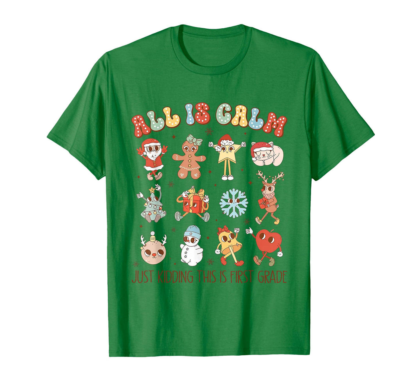 All is Calm Just Kidding This is First Grade Christmas T-Shirt