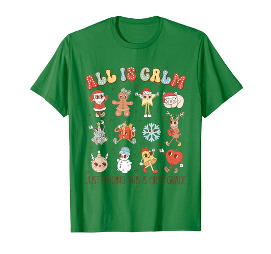 All is Calm Just Kidding This is First Grade Christmas T-Shirt
