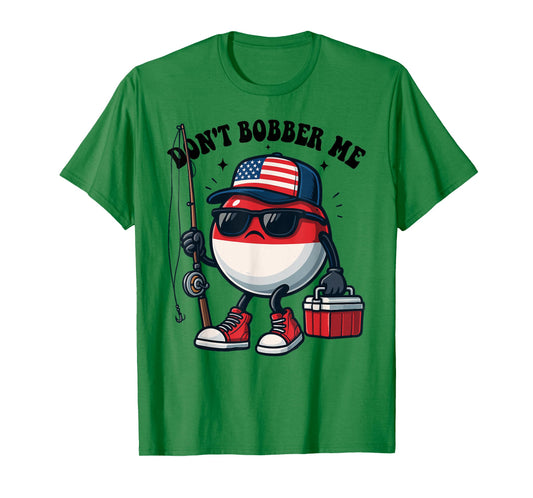 Don't Bobber Me America Patriotic Fishing Lover Boys Fishing T-Shirt