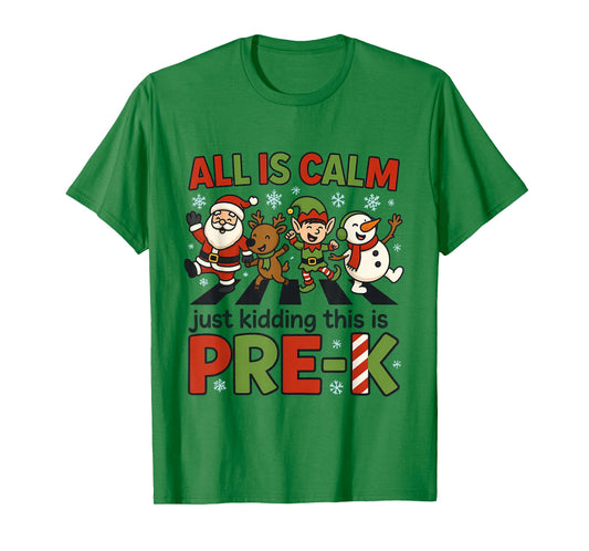 All is Calm Just Kidding This is Pre-K Christmas Teacher T-Shirt