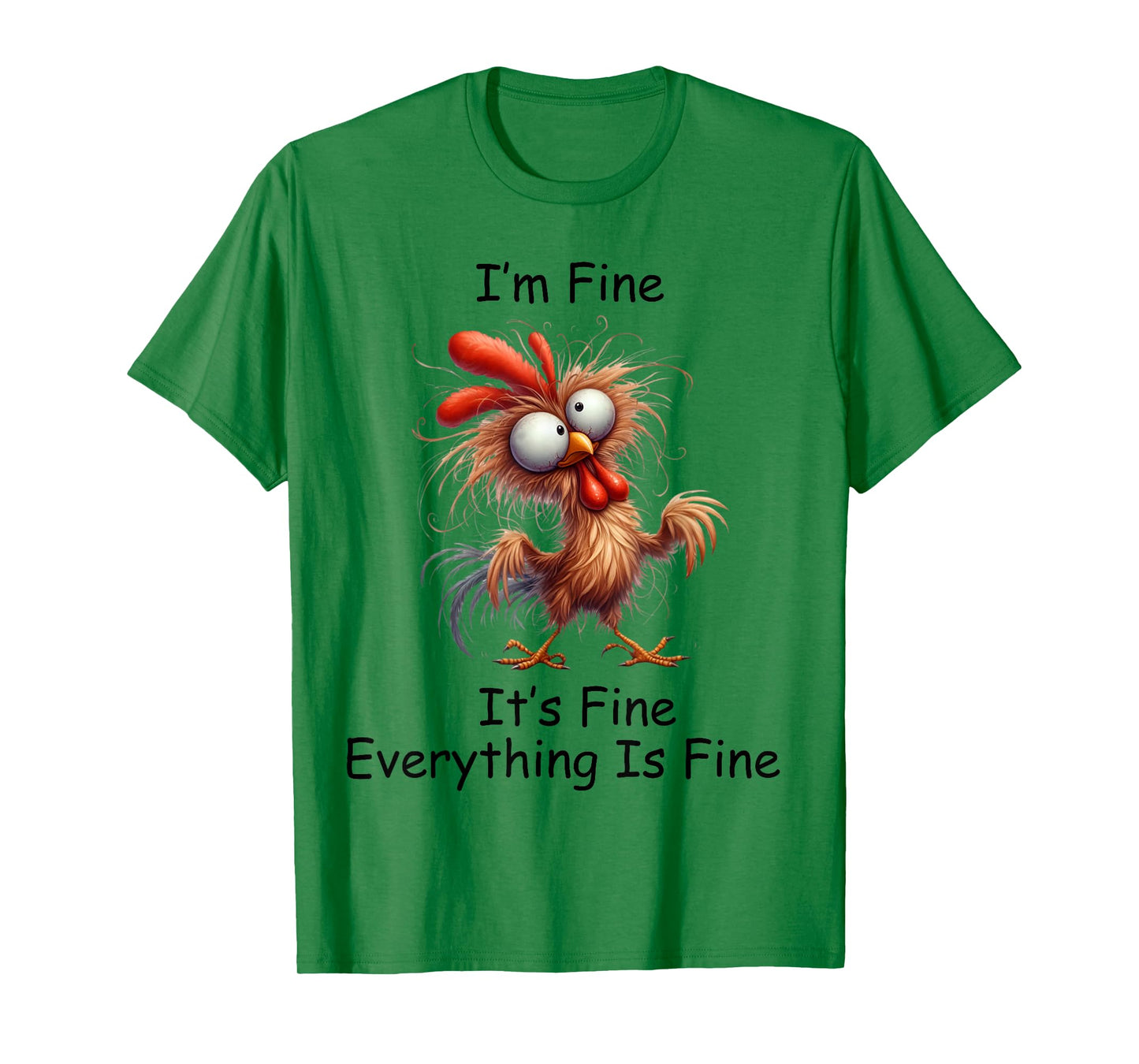 Crazy Chicken I’m Fine It's Fine Everything Is Fine T-Shirt