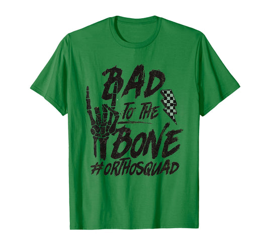Bad To The Bone Ortho Squad Orthopedic Nurse Trauma Nurse T-Shirt