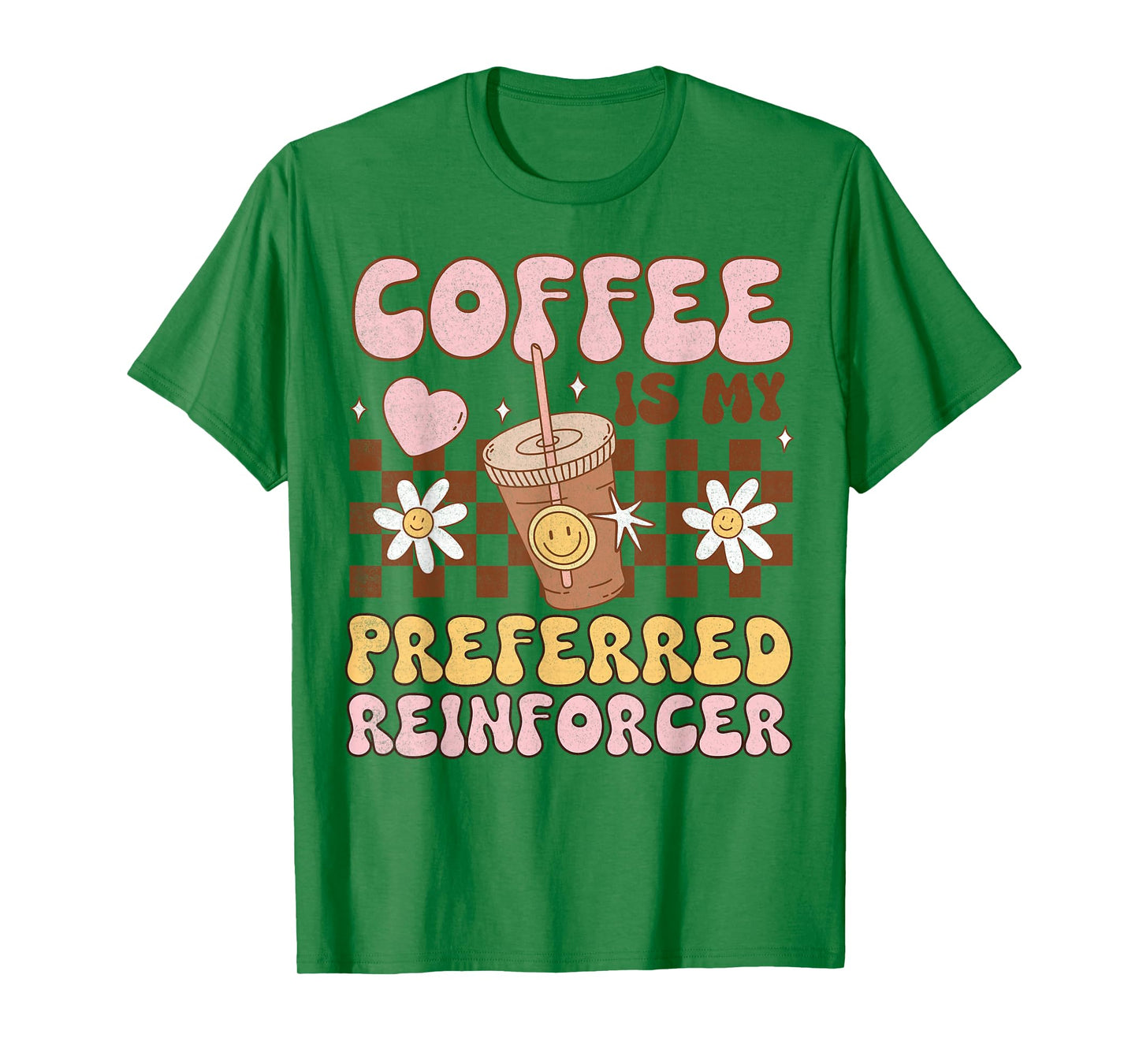 Coffee Preferred Reinforcer ABA Behavior Analyst Therapist T-Shirt