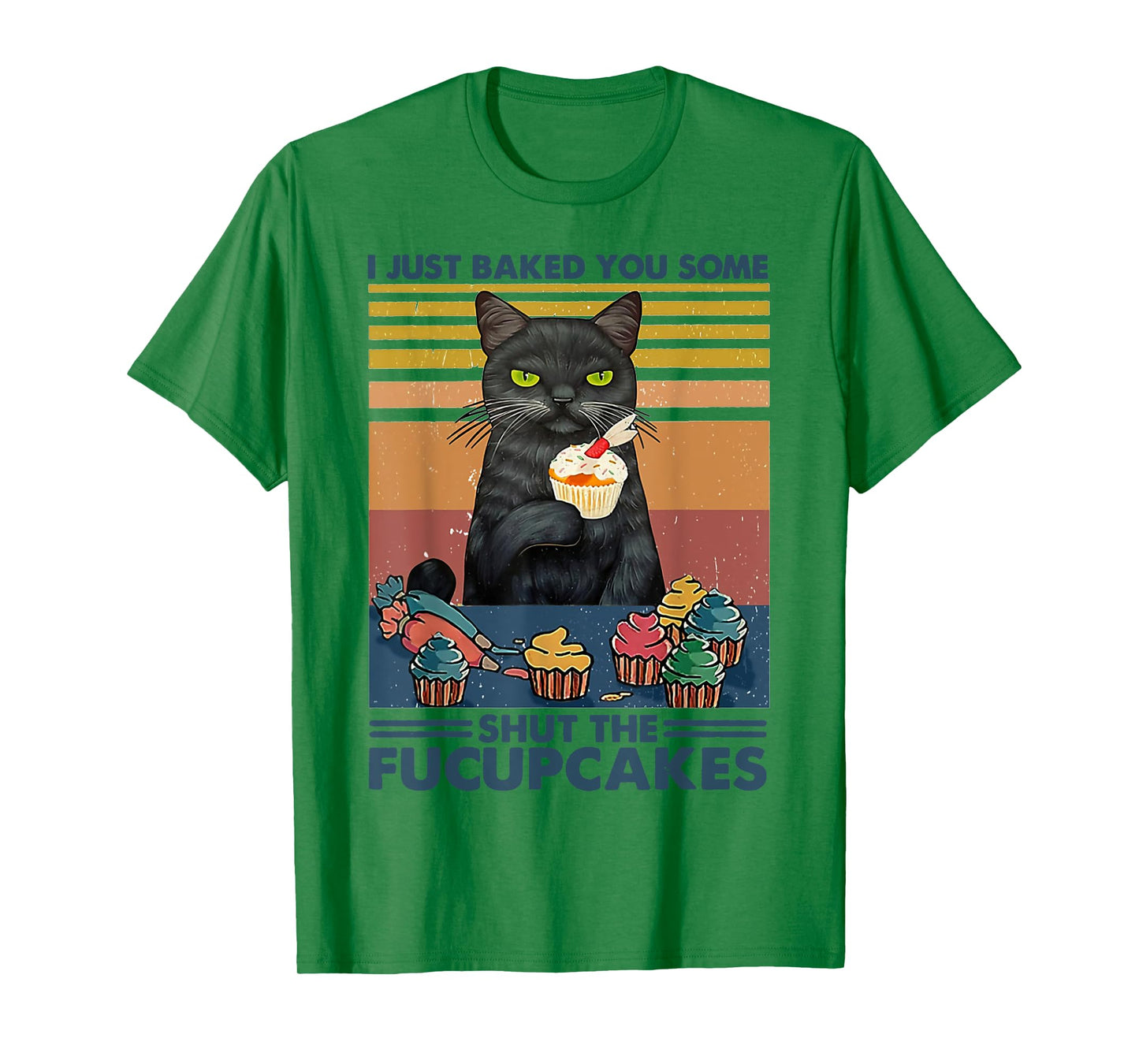 I Just Baked You Some Shut The Fucupcakes Cats Eat Cake Fish T-Shirt