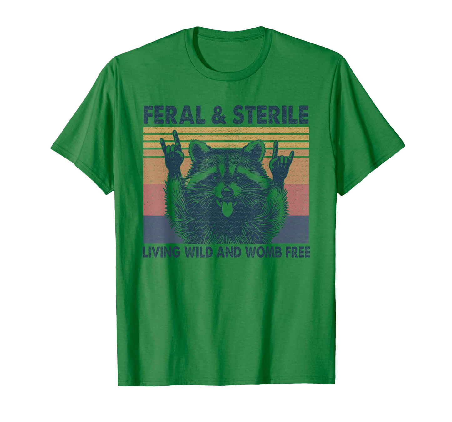 Feral & Sterile Living Wild and Womb Free Funny Racoon Retro T-Shirt