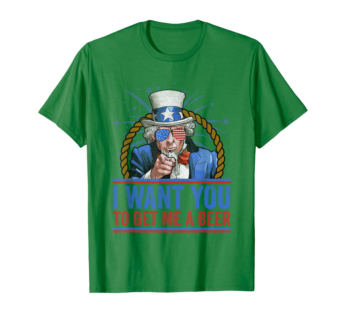 I want You To get Me a beer - Funny Uncle Sam 4th of July T-Shirt