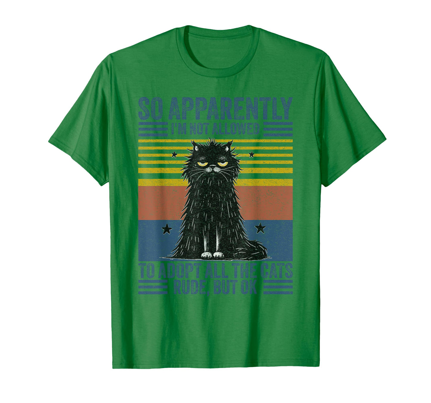 Cute Cat So Apparently I'm Not Allowed To Adopt All The Cats T-Shirt
