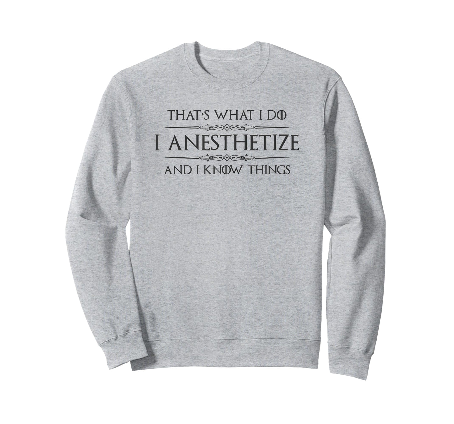 Anesthesiologist Gifts - I Anesthetize & I Know Things Funny T-Shirt