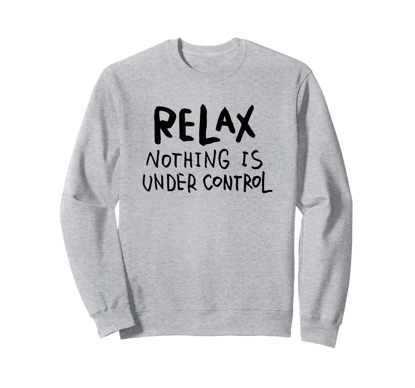 "Relax - Nothing Is Under Control" Funny T-Shirt T-Shirt