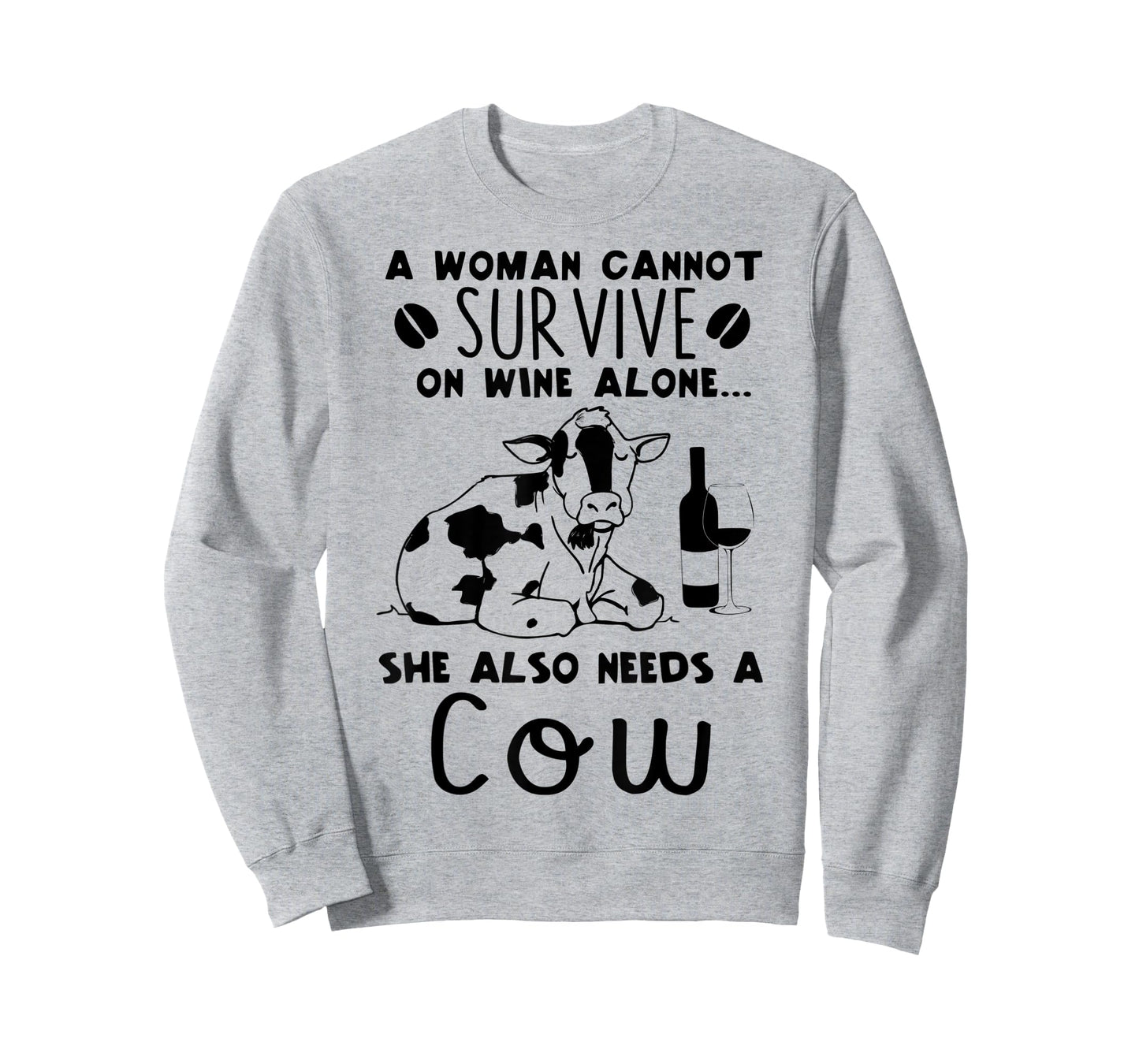 A Woman Cannot Survive On Wine Alone She Also Needs A Cow T-Shirt