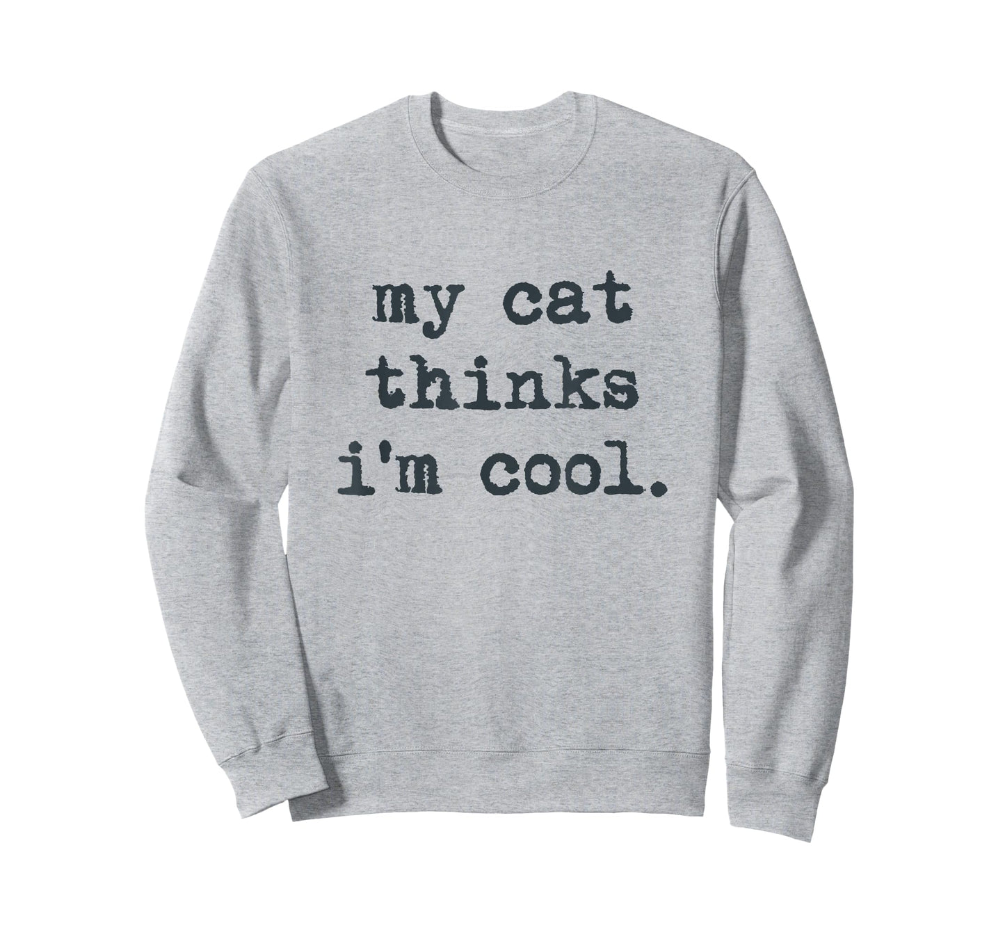 My Cat Think's I'm Cool Funny Cats Gift Men Women T-Shirt