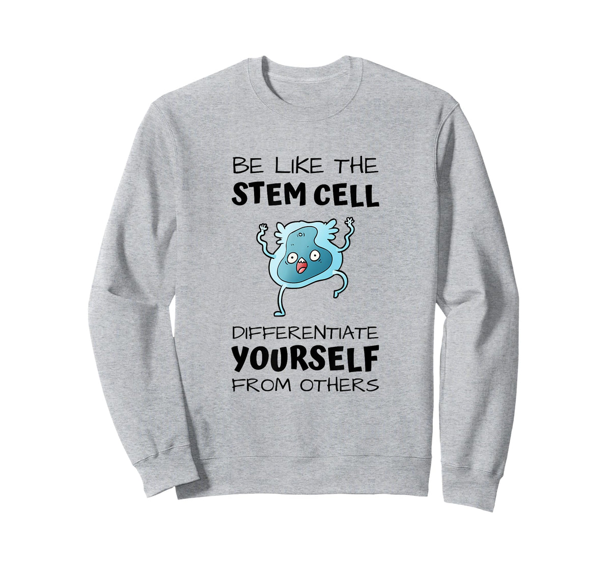 Be like the stem cell, differentiate yourself from others T-Shirt